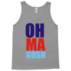 oh ma gosh Tank Top