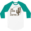 go climb a cactus 3/4 Sleeve Shirt