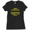 i went outside once Ladies Fitted T-Shirt