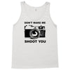 don't make me shoot you Tank Top