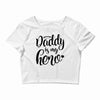 Daddy is my Hero Crop Top