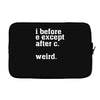 i before e except after c Laptop sleeve