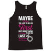 Maybe I Was Too Late To Be His First But Right Now I'm Happy To Be His Tank Top