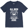All Men Are Created Equal But Only The Best Are Born In June V-Neck Tee