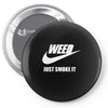 weed   just smoke it   mens funny Pin-back button