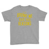 drunk me had their reasons Youth Tee