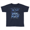 i have two tıtles aunt and dogmom an i rock them both flowers Toddler T-shirt