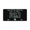 let's get ready to stumble License Plate