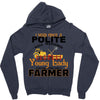 I Was Once A Polite Well Mannered Young Lady And The I Became A Farmer Zipper Hoodie
