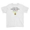 You Cant Make Everyone Happy You Are Not An Avocado Youth Tee