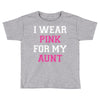 i wear pink for my aunt breast cancer Toddler T-shirt