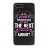 All Women Created Equal But The Best Born In August iPhone 7 Plus Case