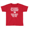 bears kill you Toddler T-shirt
