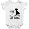 SORRY I CAN'T I HAVE PLANS WITH MY DOG Baby Onesie