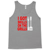 got skills on the grills apron Tank Top