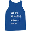 We Are All Made Of Stardust Tank Top
