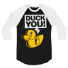 duck you 3/4 Sleeve Shirt