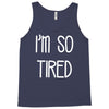 i'm so tired Tank Top