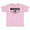 Broke It - Fixed It Toddler T-shirt