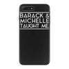 barack and michelle taught me iPhone 7 Plus Case