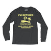 i'm retired Long Sleeve Shirts