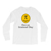have an irrational day Long Sleeve Shirts