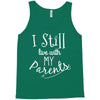 I Still Live With My Parents Tank Top