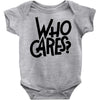 who cares Baby Onesie