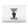 introverts unite separately in your own homes Accessory Pouches