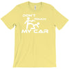 dont touch my car T-Shirt