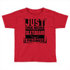 Just One More Skateboard I Promise Toddler T-shirt