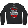 sorry girls this guy is taken by super sexy nurse Crewneck Sweatshirt