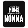 Only The Best Moms Get Promoted To Nonna Mousepad