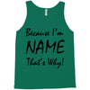 because i'm name that's why! Tank Top