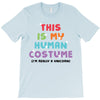 This Is My Human Costume I'm Really A Unicorn T-Shirt