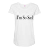 i'm so sad Maternity Scoop Neck T-shirt