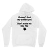 i havent had my coffee yet Unisex Hoodie