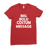 big bold costum message Ladies Fitted T-Shirt