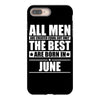 all men are created equal but only the best are born in june iPhone 8 Plus