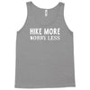 hike more worry less Tank Top