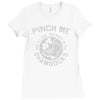 pinch me shamrocks Ladies Fitted T-Shirt