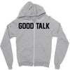 good talk Zipper Hoodie