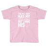 military has my soldier i have his heart Toddler T-shirt