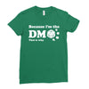 Because Im The Dm That Is Why Ladies Fitted T-Shirt