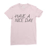 have a nice day Ladies Fitted T-Shirt
