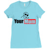your mum Ladies Fitted T-Shirt