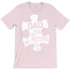 dad   you are my missing piece T-Shirt