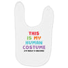 This Is My Human Costume I'm Really A Unicorn Baby Bibs