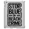 stop blue on black crime iPad 3 and 4 Case