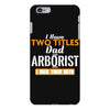 I Have Two Titles Dad And Arborist And I Rock Them Both iPhone 6 Plus/6s Plus Case